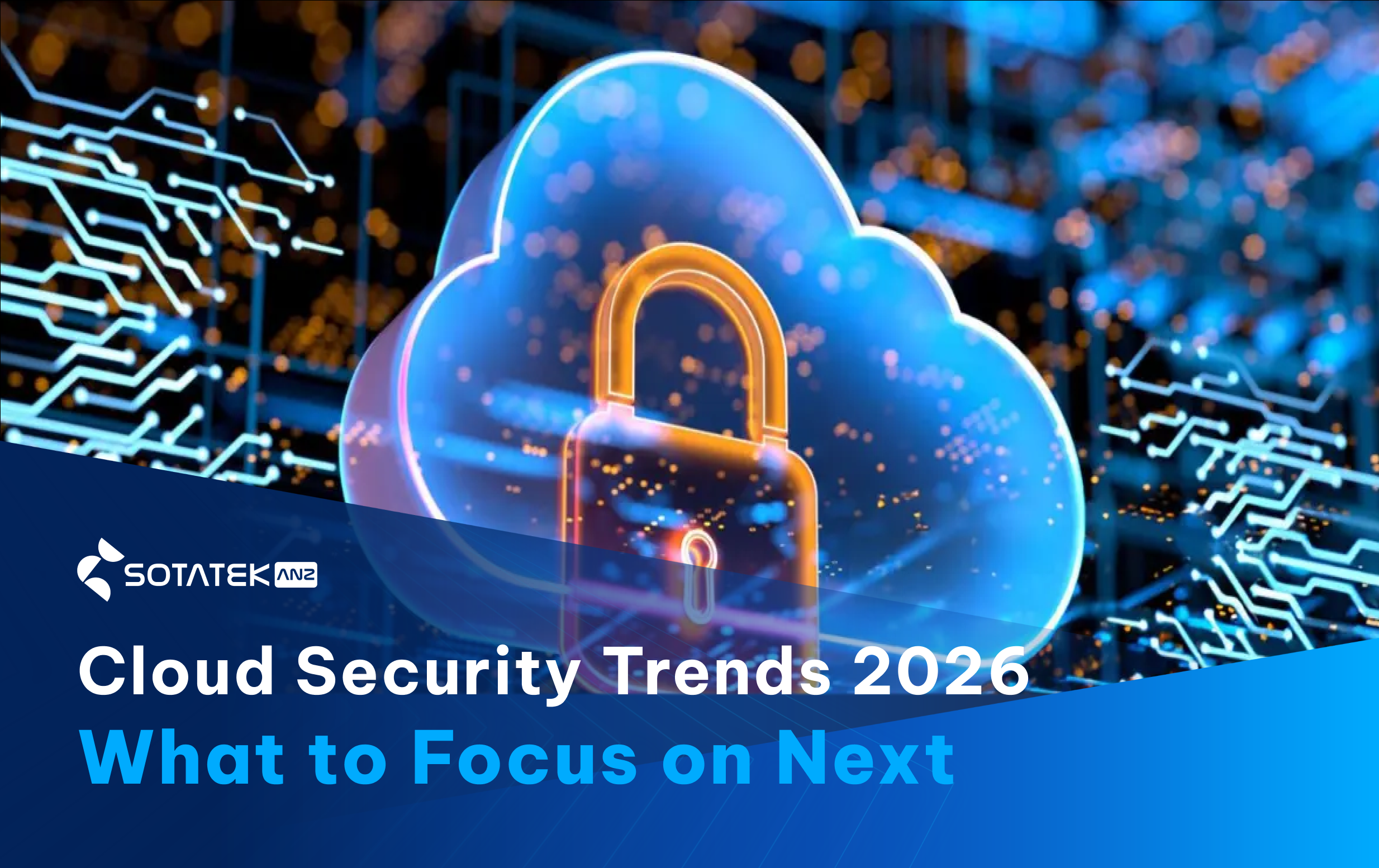 Cloud Security Trends 2026 - What to Focus on Next